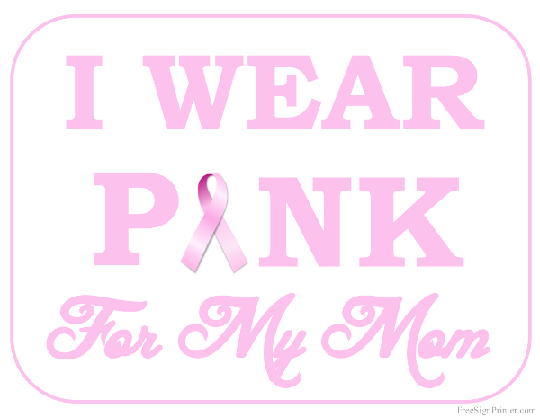 Printable I Wear Pink for my Mom Sign