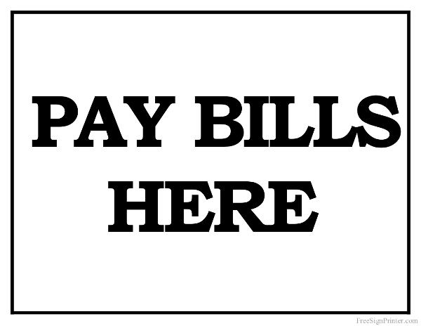 Printable Pay Bills Here Sign