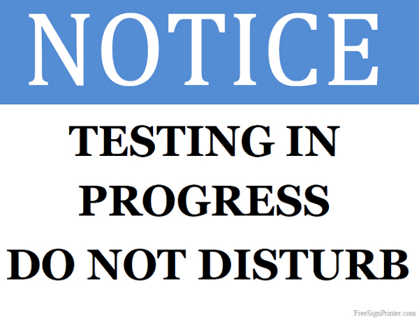 Printable Testing in Progress Sign