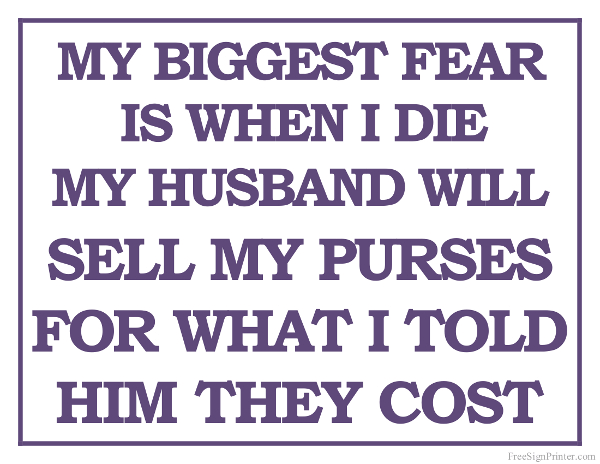 Biggest Fear of Dying is Husband Selling purses Sign