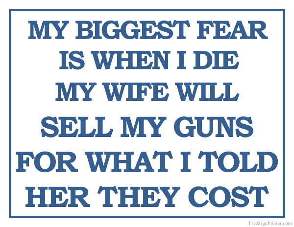 Biggest Fear of Dying is Wife Selling Guns Sign