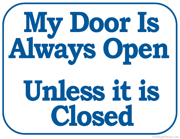 My Door is Always Open Unless it is Closed Sign