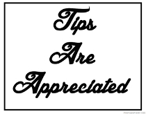 Tips are appreciated Sign