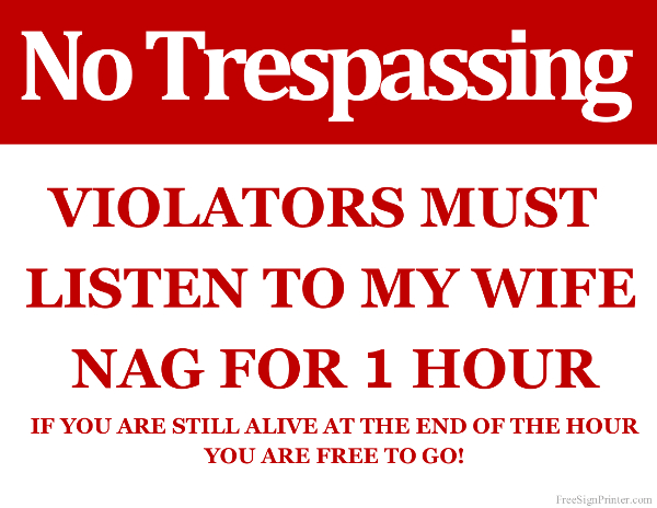 Printable Trespassers Must Listen to Wife Nag Sign